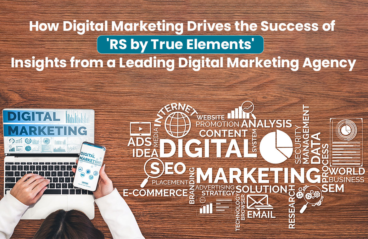 Digital Marketing Drives the Success of 'RS by True Elements'